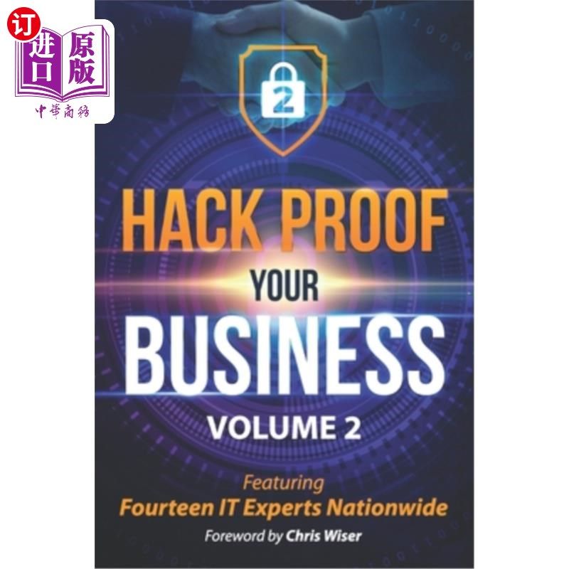 海外直订Hack Proof Your Business, Volume 2: Featuring 14 IT Experts Nationwide 黑客证明您的业务，第2卷:具有14个全国