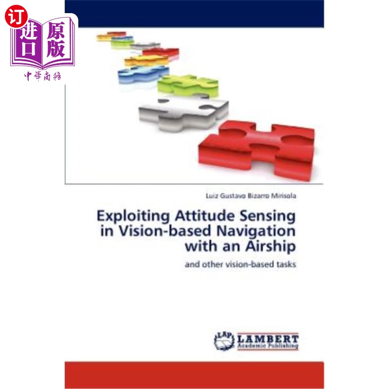 海外直订Exploiting Attitude Sensing in Vision-Based Navigation with an Airship在飞艇视觉导航中利用姿态传感