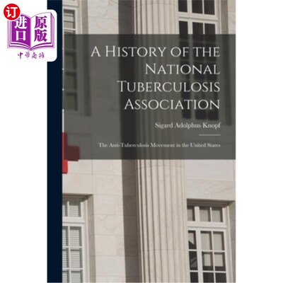 海外直订医药图书A History of the National Tuberculosis Association: The Anti-Tuberculosis Moveme 国家结核病协会的历