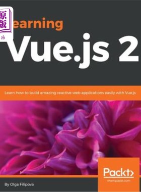 海外直订Learning Vue.js 2: Learn how to build amazing reactive web applications easily w 学习Vue。js 2