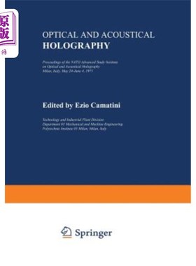海外直订Optical and Acoustical Holography: Proceedings of the NATO Advanced Study Instit 光学和声学全息：北约光学和