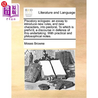 海外直订Piscatory Eclogues: An Essay to Introduce New Rules, and New Characters, Into Pa 田园牧歌:为田园牧歌引入新
