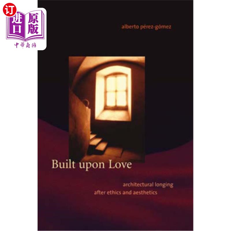 海外直订Built Upon Love: Architectural Longing After Ethics and Aesthetics 建筑在爱的基础上:伦理与美学的建筑渴望