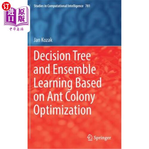 海外直订Decision Tree and Ensemble Learning Based on Ant Colony Optimization 基于蚁群优化的决策树与集成学习