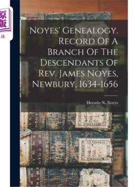海外直订Noyes' Genealogy. Record Of A Branch Of The Descendants Of Rev. James Noyes, New 诺伊斯的家谱。詹姆斯·诺伊