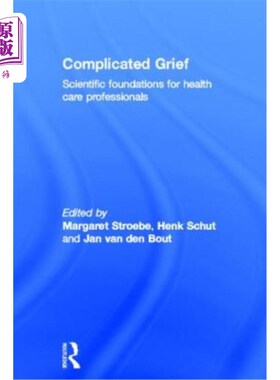 海外直订医药图书Complicated Grief: Scientific Foundations for Health Care Professionals 复杂的悲伤:卫生保健专业人员