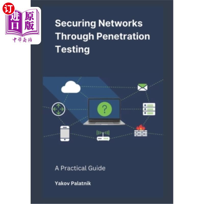 海外直订Securing Networks Through Penetration Testing: A Practical Guide 通过渗透测试保护：实用指南