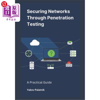 海外直订Securing Networks Through Penetration Testing: A Practical Guide 通过渗透测试保护：实用指南