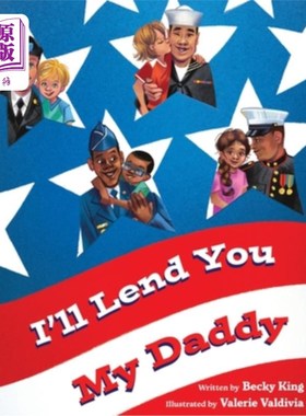 海外直订I'll Lend You My Daddy: A Deployment Book for Kids Ages 4-8 《我把爸爸借给你:4-8岁儿童部署书