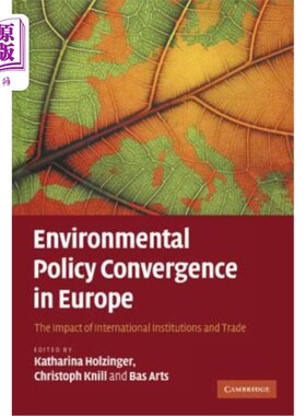 海外直订Environmental Policy Convergence in Europe: The Impact of International Institut 欧洲环境政策趋同：国际机构和贸