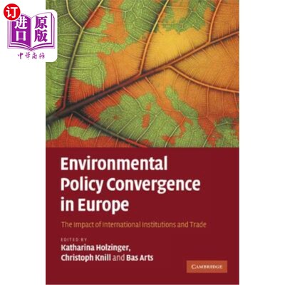海外直订Environmental Policy Convergence in Europe: The Impact of International Institut 欧洲环境政策趋同：国际机构和贸