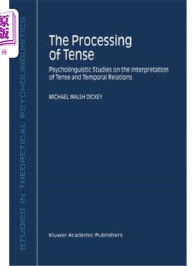 海外直订The Processing of Tense: Psycholinguistic Studies on the Interpretation of Tense 时态的处理：对时态和时态关