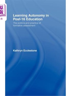海外直订Learning Autonomy in Post-16 Education: The Policy and Practice of Formative Ass 16岁后学习自主性:形成性评