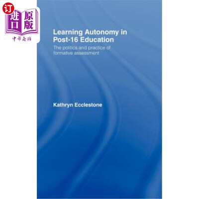 海外直订Learning Autonomy in Post-16 Education: The Policy and Practice of Formative Ass 16岁后学习自主性:形成性评