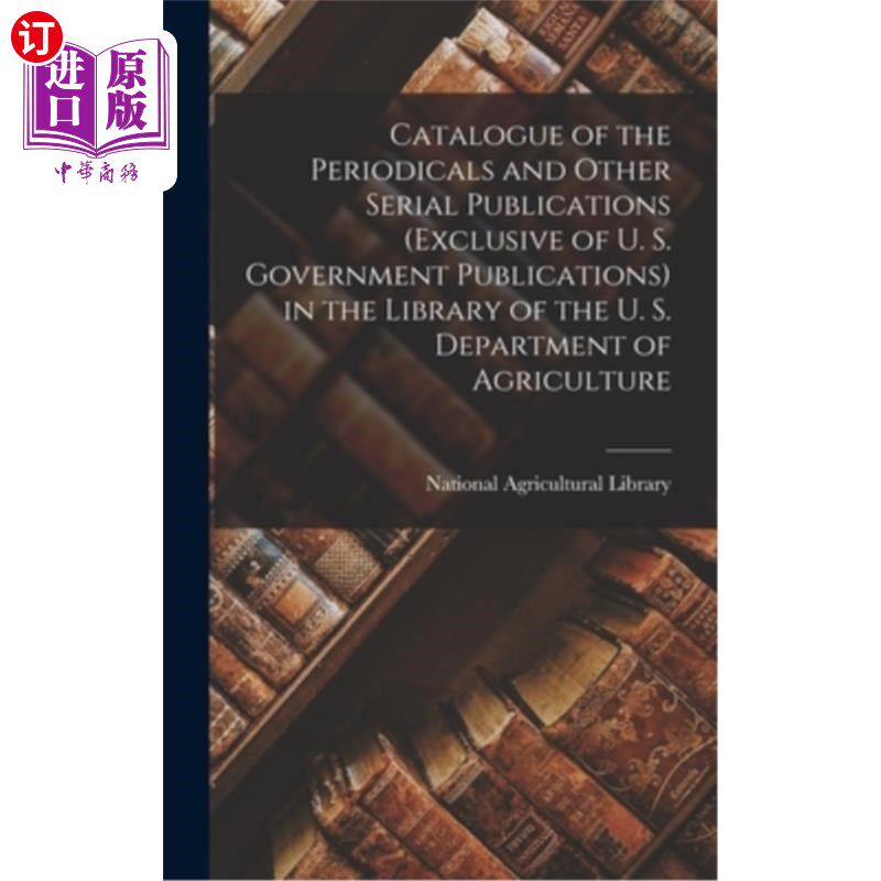 海外直订Catalogue of the Periodicals and Other Serial Publications (Exclusive of U. S. G 美国农业部图书馆的期刊和其