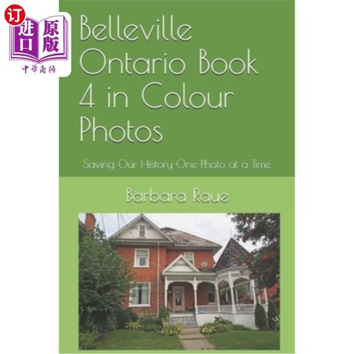 海外直订Belleville Ontario Book 4 in Colour Photos: Saving Our History One Photo at a Ti 安大略贝尔维尔彩色照片第四