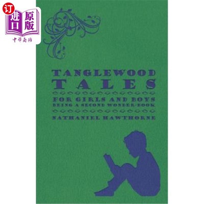 海外直订Tanglewood Tales - For Girls and Boys - Being a Second Wonder-Book 《坦格伍德故事集》——面向女孩和男孩——
