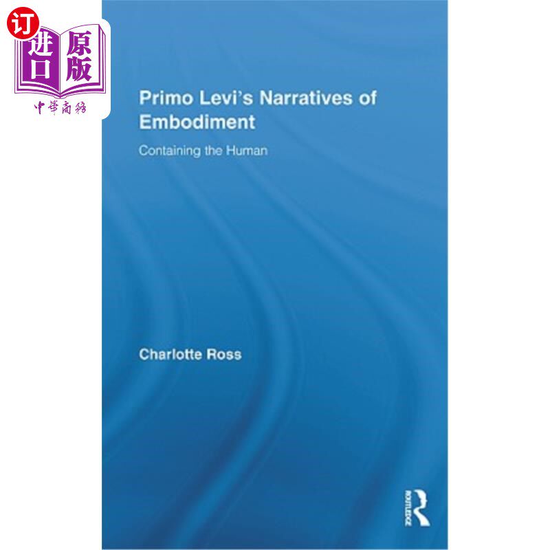 海外直订Primo Levi's Narratives of Embodiment: Containing the Human 普里莫列维的化身叙事：包含人类