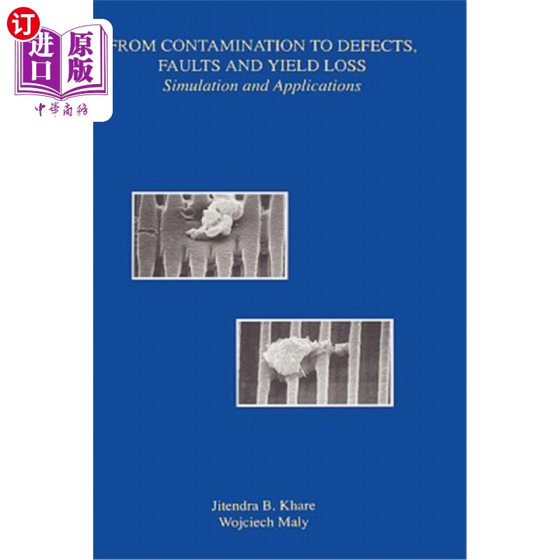 海外直订From Contamination to Defects, Faults and Yield Loss: Simulation and Application 从污染到缺陷、故障和产量损失：