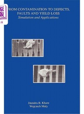 海外直订From Contamination to Defects, Faults and Yield Loss: Simulation and Application 从污染到缺陷、故障和产量损失：