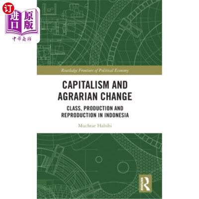 海外直订Capitalism and Agrarian Change: Class, Production and Reproduction in Indonesia 资本主义与土地变迁:印度尼西