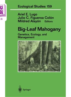 海外直订Big-Leaf Mahogany: Genetics, Ecology, and Management 大叶桃花心木：遗传学、生态学和管理