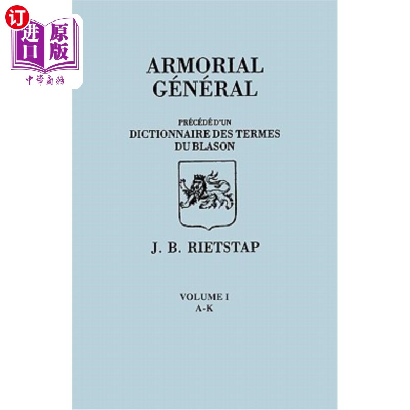 海外直订Armorial General, Precede D'Un Dictionnaire Des Terms de Blason. in French. in T 《军械库将军》，《先于杜恩 书籍/杂志/报纸 人文社科类原版书 原图主图