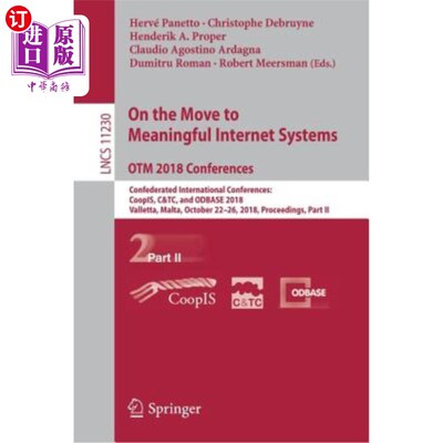 海外直订On the Move to Meaningful Internet Systems. Otm 2018 Conferences: Confederated I 正在转向有意义的互联网系统