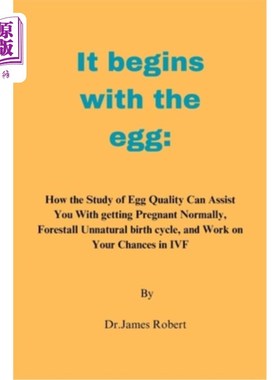 海外直订It begins with the egg: How the Study of Egg Quality Can Assist You With getting 它从卵子开始：如何研究卵子