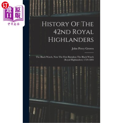 海外直订History Of The 42nd Royal Highlanders: The Black Watch, Now The First Battalion  第42皇家高地人的历史:黑手
