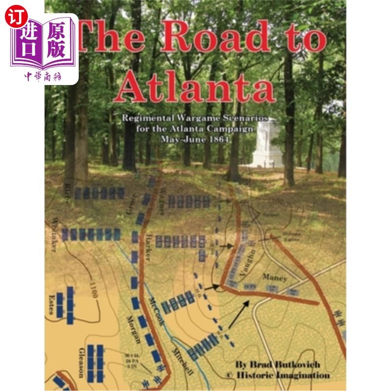 海外直订The Road to Atlanta: Regimental Wargame Scenarios for the Atlanta Campaign May-J 通往亚特兰大之路:1