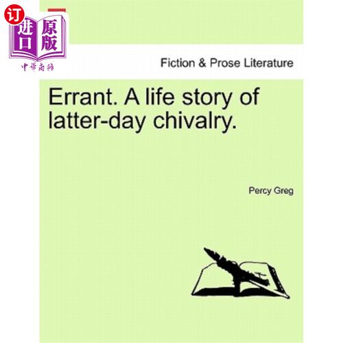 海外直订Errant. a Life Story of Latter-Day Chivalry. 错误的一个关于现代骑士精神的生活故事。