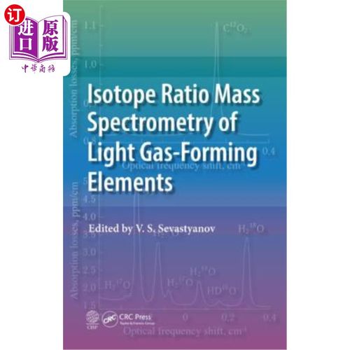海外直订Isotope Ratio Mass Spectrometry of Light Gas-Forming Elements 轻气体形成元素的同位素比质谱分析