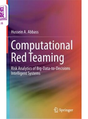 海外直订Computational Red Teaming: Risk Analytics of Big-Data-To-Decisions Intelligent S 计算红队：大数据风险分析与