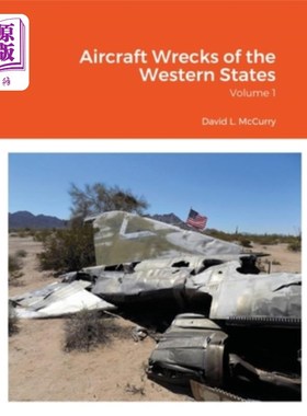 海外直订Aircraft Wrecks of the Western States: Volume 1 美国西部的飞机残骸:卷一