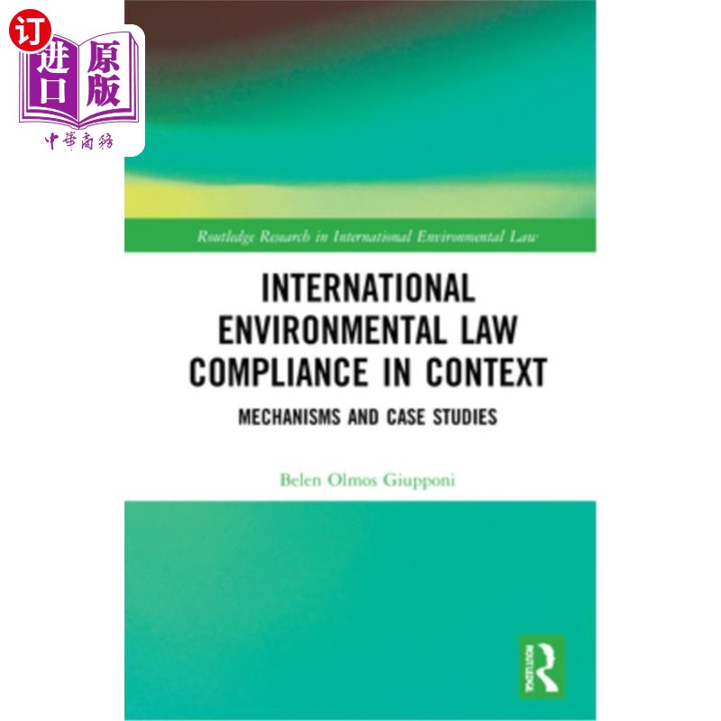 海外直订International Environmental Law Compliance in Context: Mechanisms and Case Studi 语境中的国际环境法遵守:机