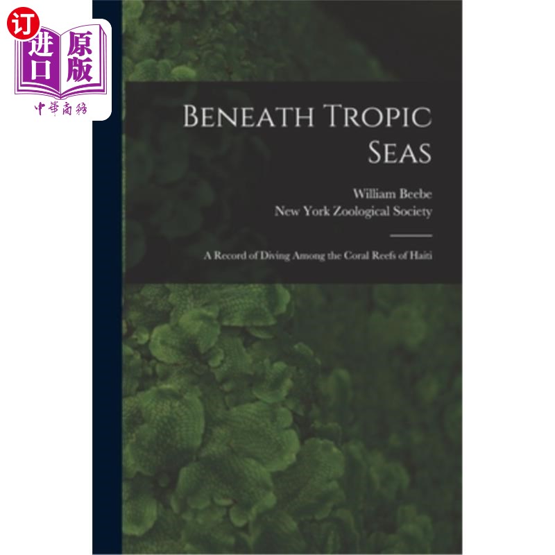 海外直订Beneath Tropic Seas; a Record of Diving Among the Coral Reefs of Haiti 热带海底;海地珊瑚礁潜水记录