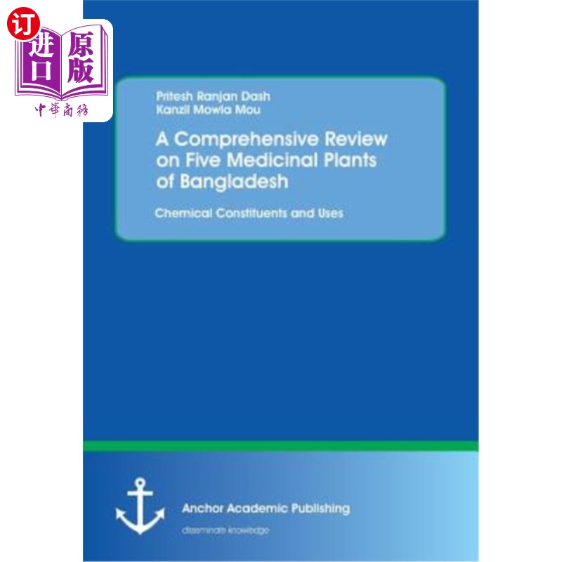 海外直订A Comprehensive Review on Five Medicinal Plants of Bangladesh. Chemical Constitu 孟加拉国五种药用植物综述。
