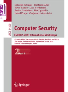海外直订Computer Security. Esorics 2023 International Workshops: Cps4cip, Adiot, Secassu Computer S