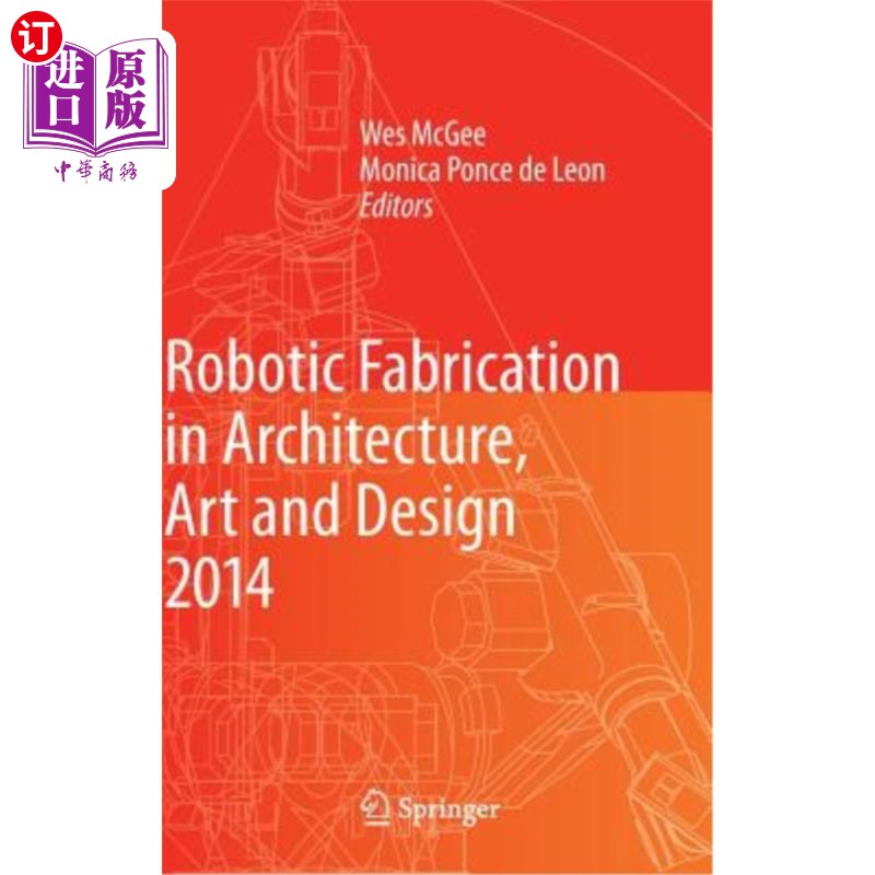 海外直订Robotic Fabrication in Architecture, Art and Design 2014 机器人制造在建筑，艺术与设计2014