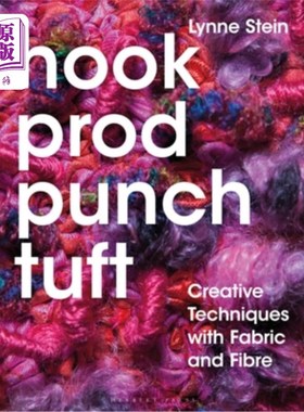海外直订Hook, Prod, Punch, Tuft: Creative Techniques with Fabric and Fibre 钩，戳，冲，簇:织物和纤维的创造性技术