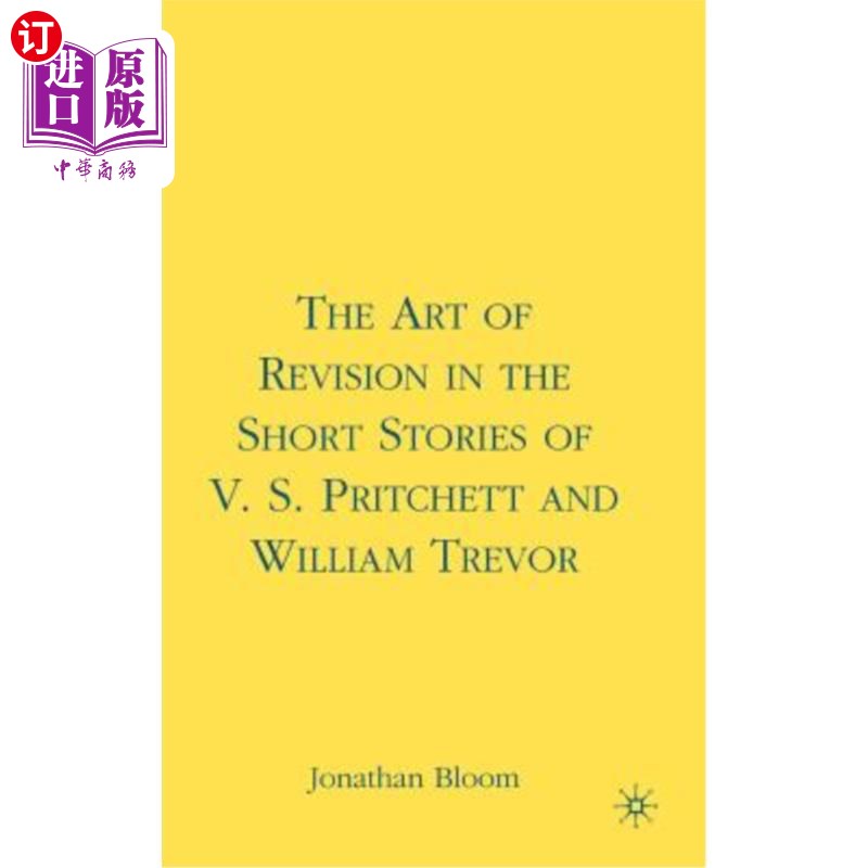 海外直订The Art of Revision in the Short Stories of V.S. Pritchett and William Trevor 普里契特和特雷弗短篇小说中的