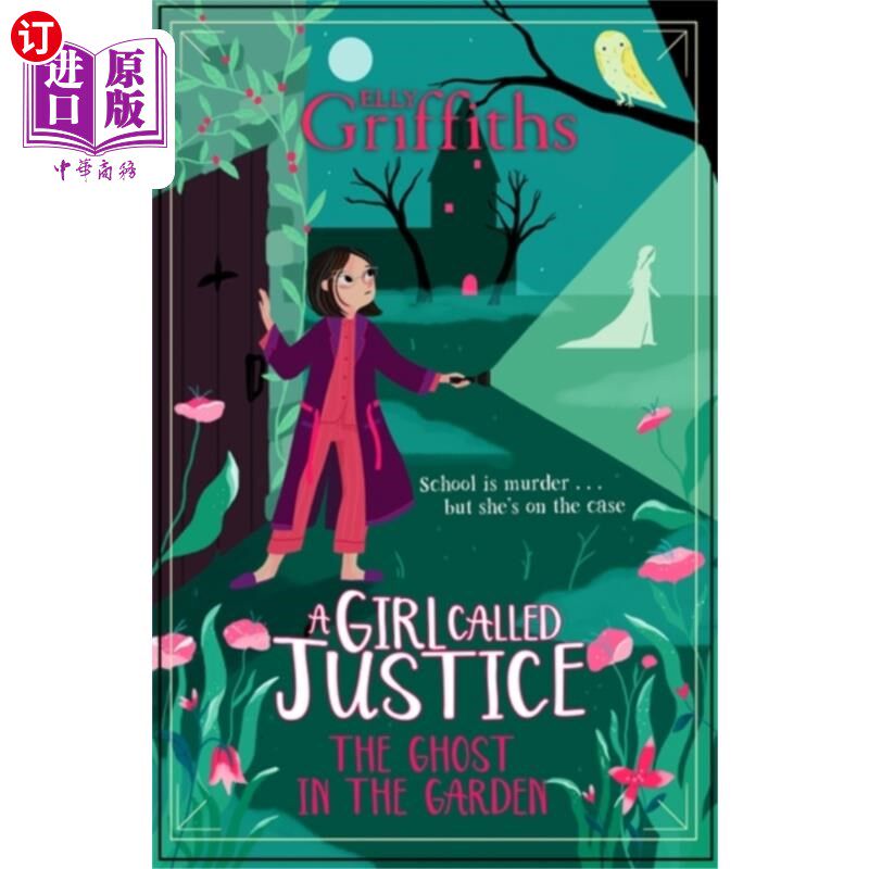 海外直订A Girl Called Justice: The Ghost in the Garden 一个叫正义的女孩:花园里的幽灵