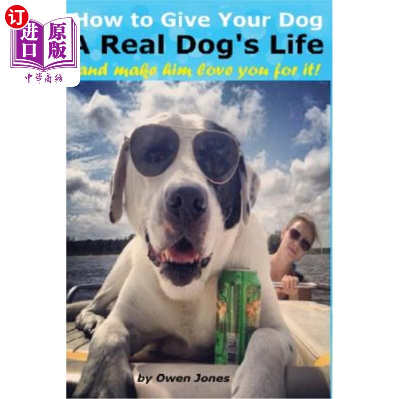 【中商海外直订】how to give your dog a real dogs life: and make