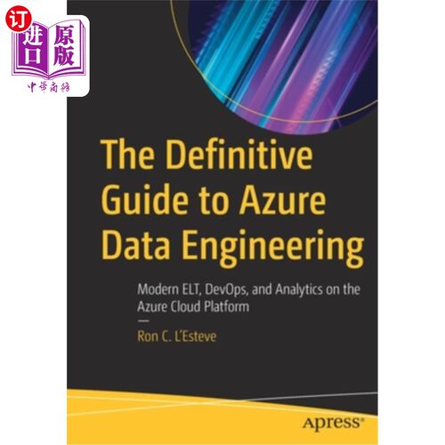海外直订The Definitive Guide to Azure Data Engineering: Modern Elt, Devops, and Analytic Azure数据工程权