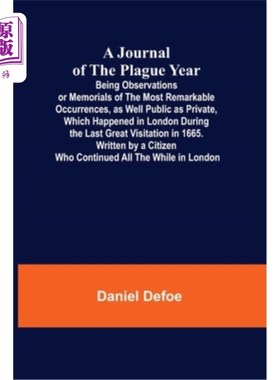 海外直订A Journal of the Plague Year; Being Observations or Memorials of the Most Remark 《鼠疫年日记》;是对发生在