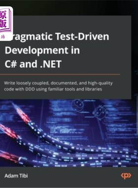 海外直订Pragmatic Test-Driven Development in C# and .NET: Write loosely coupled, documen 在c#和。net中的实用测试驱