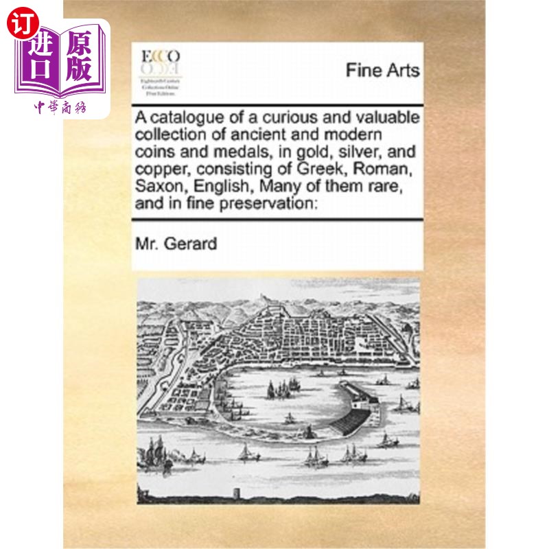 海外直订A Catalogue of a Curious and Valuable Collection of Ancient and Modern Coins and 古代和现代珍贵的金币和奖章