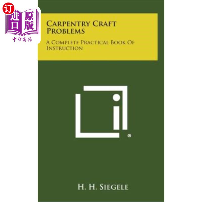 海外直订Carpentry Craft Problems: A Complete Practical Book of Instruction 木工工艺问题：一本完整的实用指南