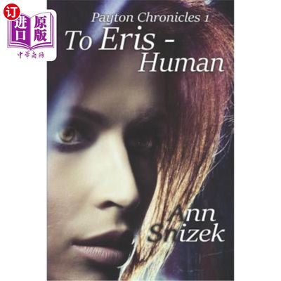 海外直订To Eris - Human: Payton Chronicles Book 1 致厄里斯-人类:佩顿编年史第1册